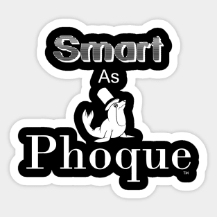 Smart as Phoque Sticker